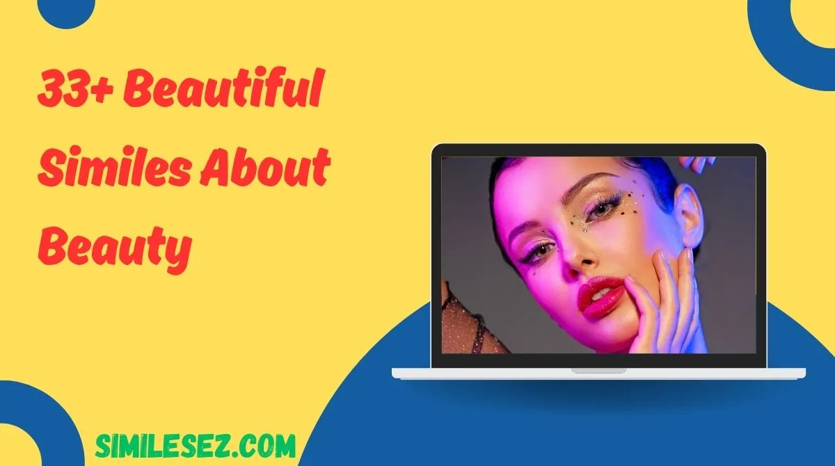 33+ Beautiful Similes About Beauty
