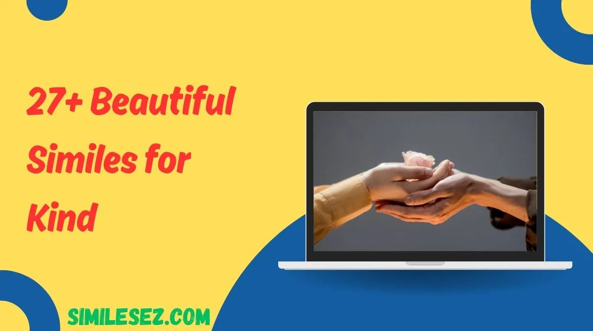 27+ Beautiful Similes for Kind