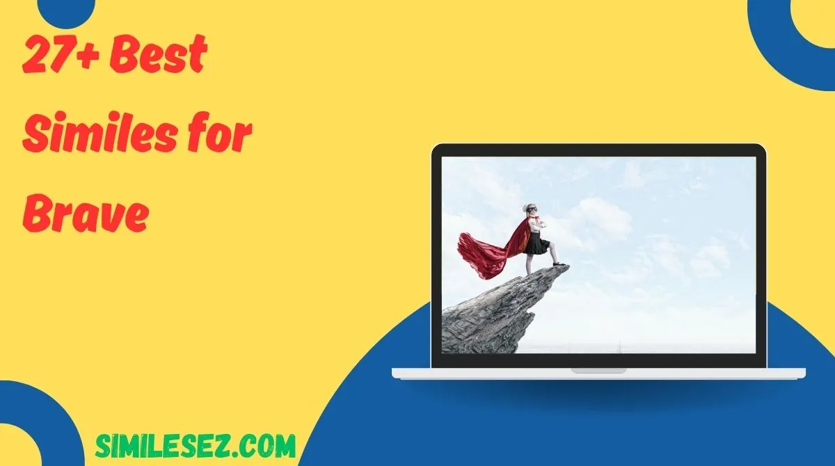 27+ Best Similes for Brave