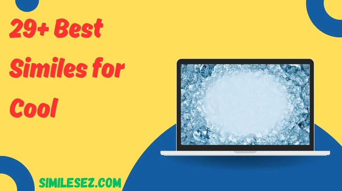 29+ Best Similes for Cool