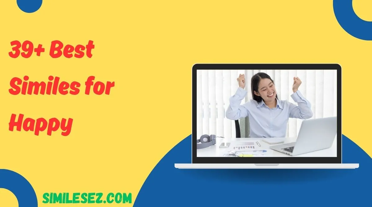 39+ Best Similes for Happy