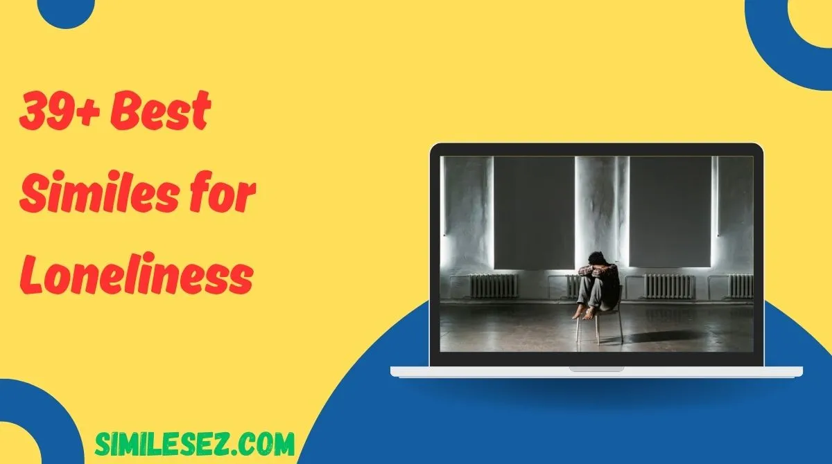 39+ Best Similes for Loneliness