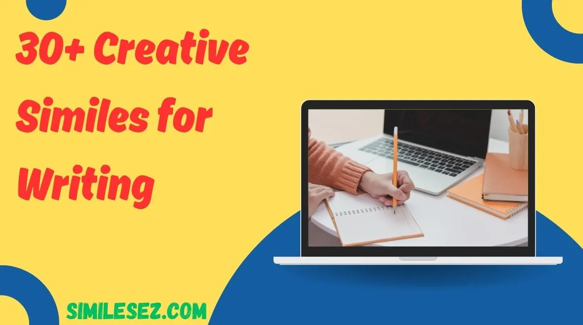 30+ Creative Similes for Writing