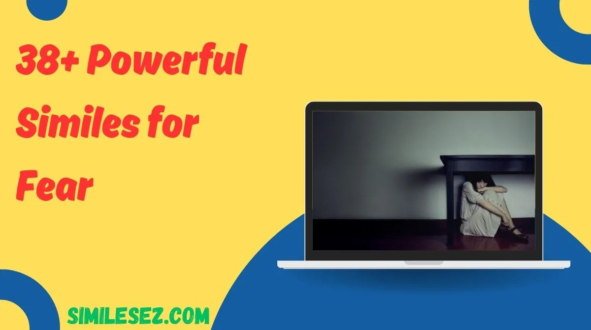 38+ Powerful Similes for Fear