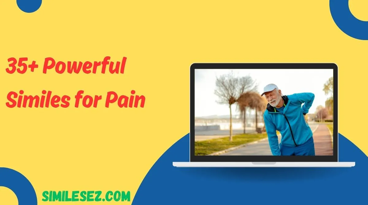 35+ Powerful Similes for Pain