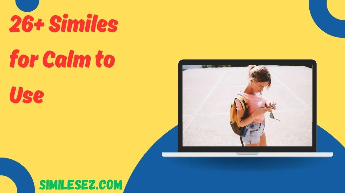 26+ Similes for Calm to Use