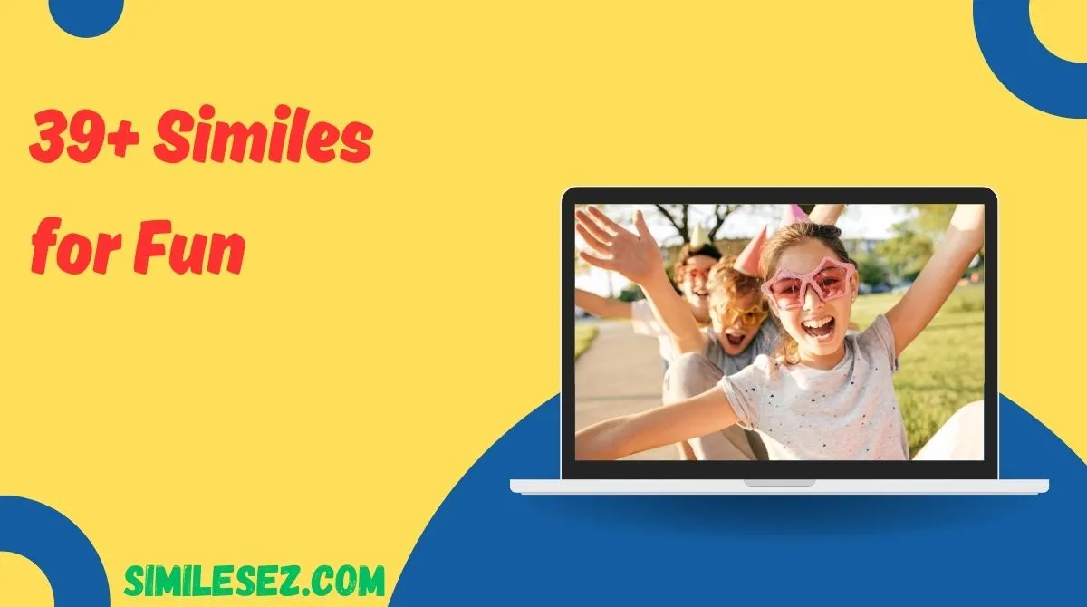 39+ Similes for Fun