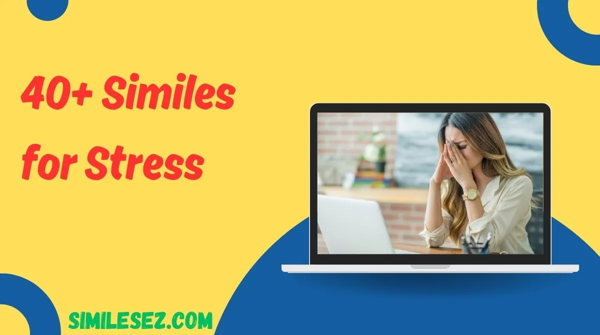 40+ Similes for Stress